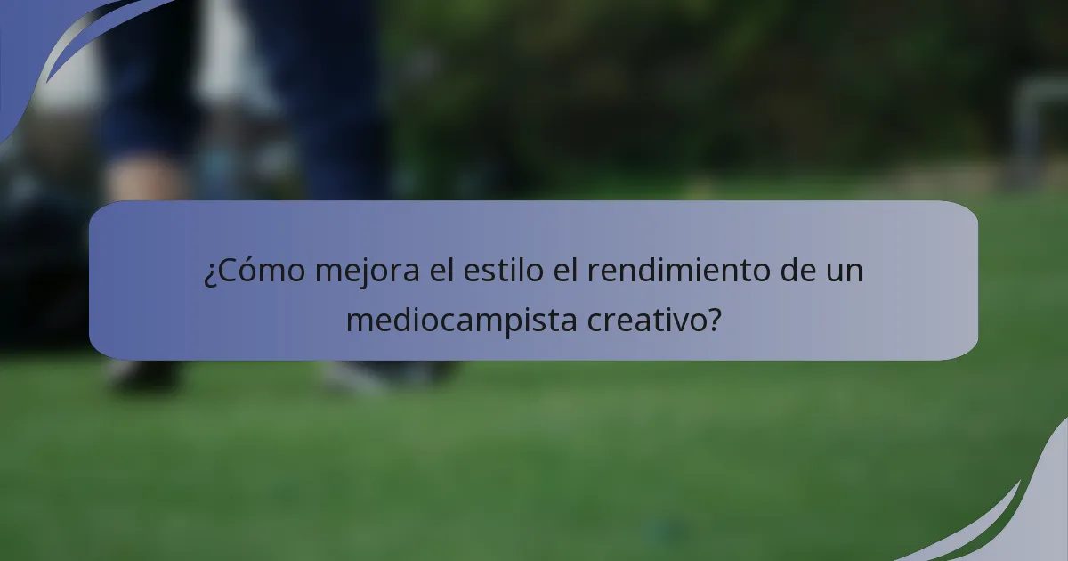 ¿Cómo mejora el estilo el rendimiento de un mediocampista creativo?