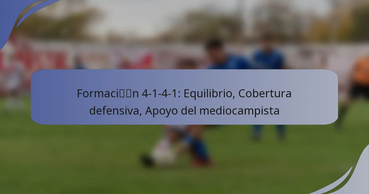 Formación 4-1-4-1: Equilibrio, Cobertura defensiva, Apoyo del mediocampista