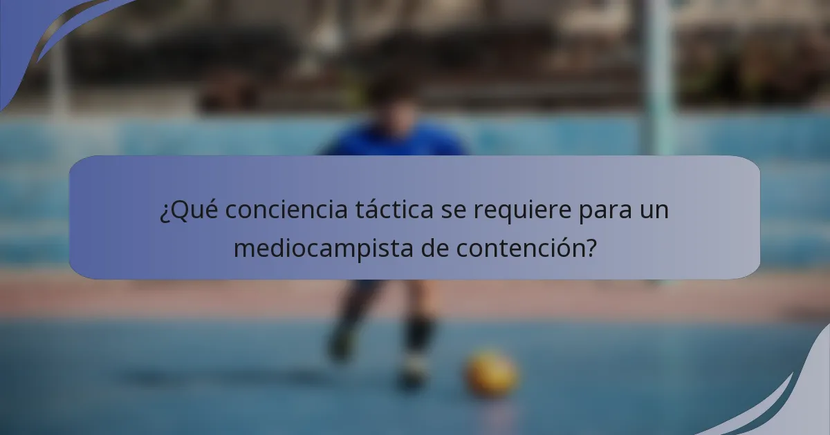 ¿Qué conciencia táctica se requiere para un mediocampista de contención?